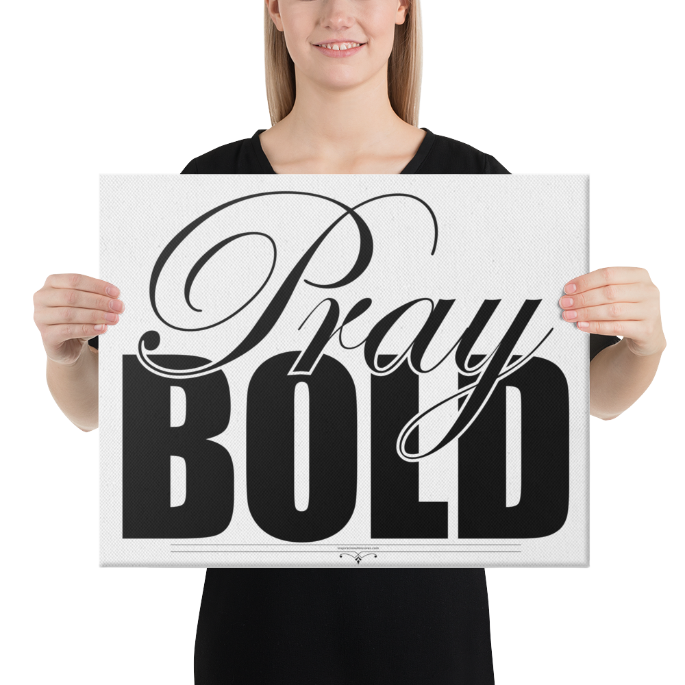 Pray Bold 20x16 Canvas Art